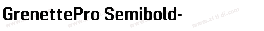 GrenettePro Semibold字体转换 GrenettePro Semibold字体转换